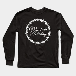 My 18th Birthday Long Sleeve T-Shirt